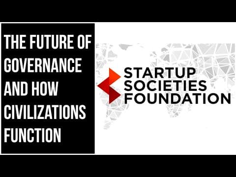 Startup Societies Podcast: The Future of Governance and How Civilizations Function thumbnail