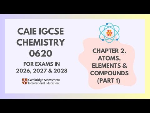 2. Atoms, Elements & Compounds (Part 1) (1/4) (Cambridge IGCSE Chemistry 0620 for 2023, 2024 & 2025) thumbnail