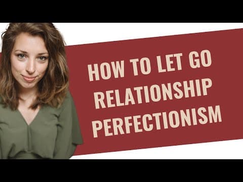 How to let go of Relationship Perfectionism | HealingFa.com thumbnail