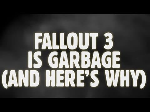 Fallout 3 Is Garbage, And Here's Why thumbnail