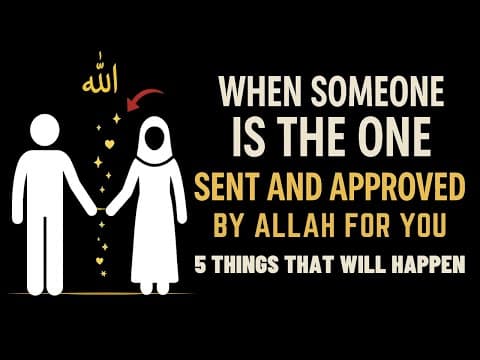 When Someone Is Sent and Approved By Allah as Your Spouse — 5 Things That Will Happen | ISLAM thumbnail