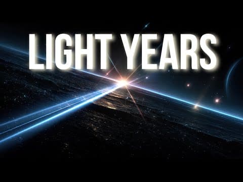 Light Years: The Distance That Breaks Our Brains! thumbnail