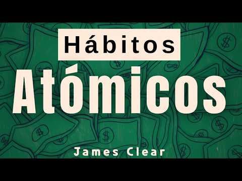 Hábitos Atómicos de James Clear: ¿cómo ser un 1 % mejor cada día? thumbnail