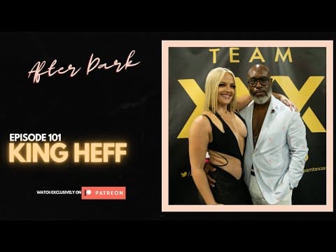 KING HEFF (After Dark - Exxotica Edition) | EP 101 thumbnail