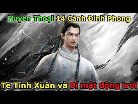 Tề Tĩnh Xuân: Huyền Thoại 14 Cảnh Đỉnh Phong Và Bí Mật Động Trời | Kiếm Lai thumbnail