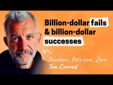 Billion dollar failures, and billion dollar success | Tom Conrad (Quibi, Pandora, Pets.com, Zero) thumbnail