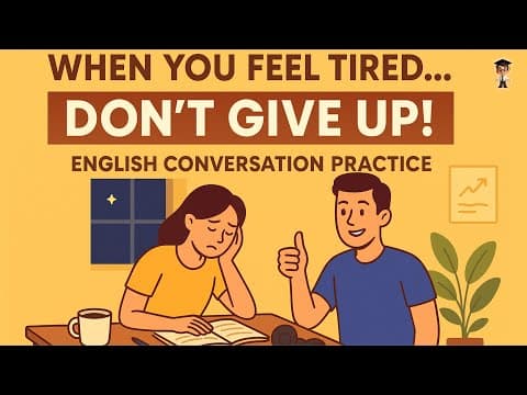 English Conversation Practice for Motivation & Fluency | When You Feel Tired… Don’t Give Up! thumbnail