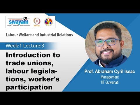 Lec 3: Introduction to trade unions, labour legislations, worker's participation thumbnail