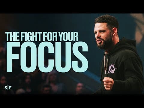 The Fight For Your Focus | Steven Furtick thumbnail