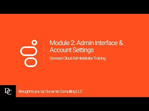 Genesys Cloud Administrator Module 2 Admin Interface and Organization Settings thumbnail