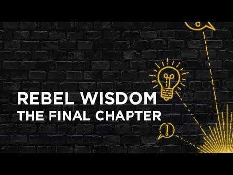 Rebel Wisdom, the Final Chapter thumbnail