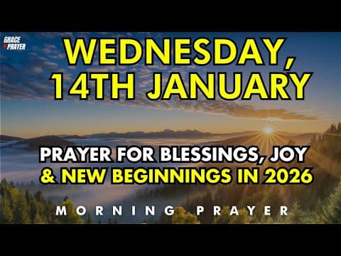 January 14th | Prayer For Blessings, Joy & New Beginnings In 2026 thumbnail