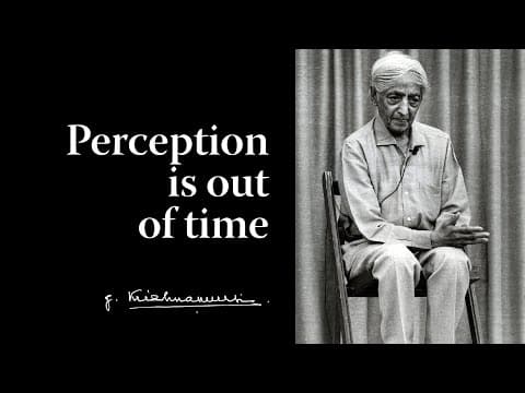 Perception is out of time | Krishnamurti thumbnail