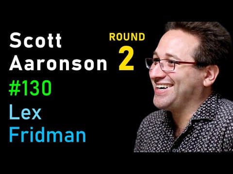Scott Aaronson: Computational Complexity and Consciousness | Lex Fridman Podcast #130 thumbnail