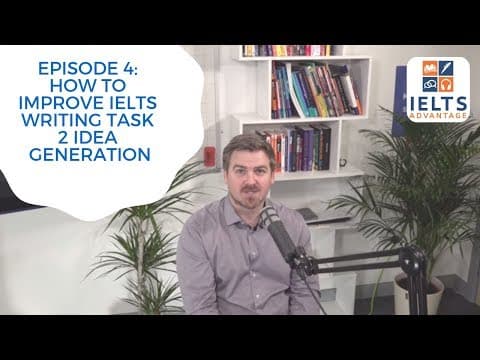 IELTS VIP Podcast Episode 4: How to Improve IELTS Writing Task 2 Idea Generation thumbnail