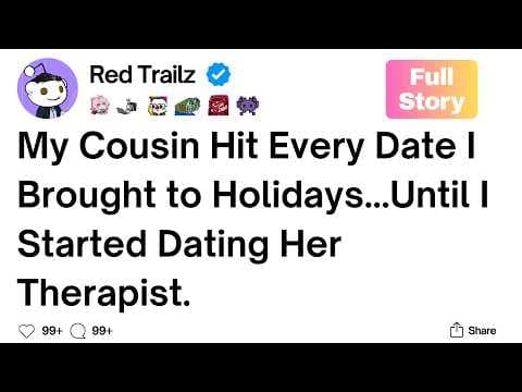 [Full Story] My Cousin Tried to Hit Every Date I Brought to Holidays thumbnail