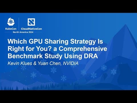 Which GPU Sharing Strategy Is Right for You? A Comprehensive Benchmark Study Us... K. Klues, Y. Chen thumbnail