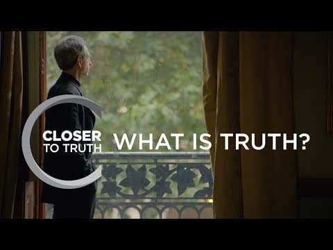 What is Truth? | Episode 1405 | Closer To Truth thumbnail