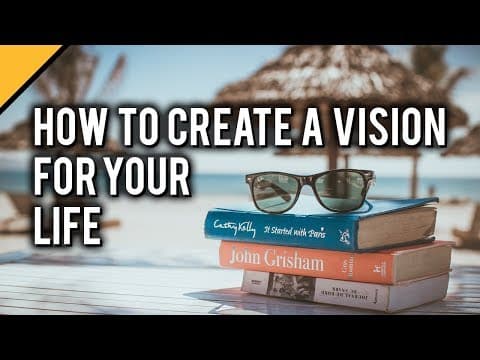 How to Create a Vision for Your Life Effectively thumbnail