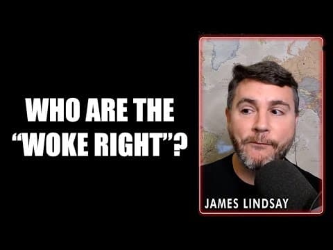 James Lindsay explains why he uses the term "Woke Right" thumbnail