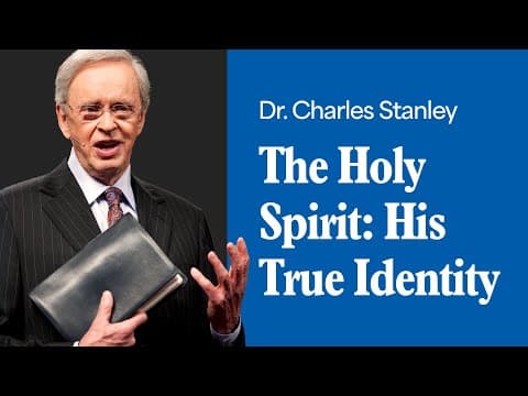 The Holy Spirit: His True Identity – Dr. Charles Stanley thumbnail