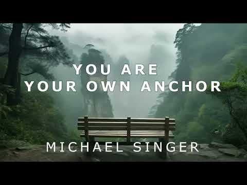 Michael Singer - You Are Your Own Anchor thumbnail