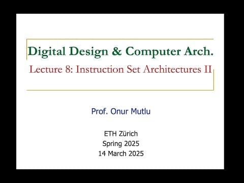 Digital Design and Computer Architecture - L8: Instruction Set Architectures II (Spring 2025) thumbnail