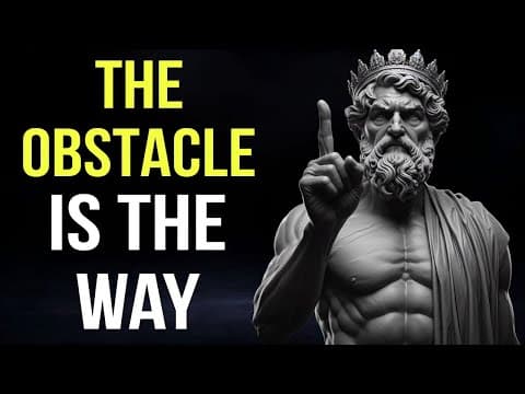 How to Turn Obstacles Into Strength With Stoicism thumbnail