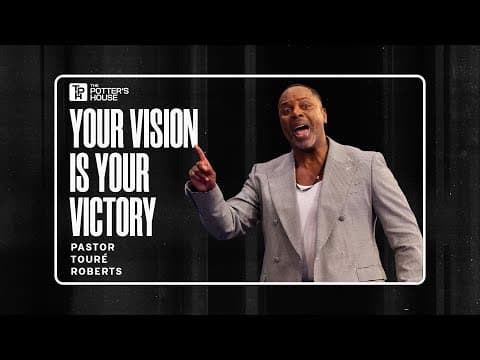 Your Vision Is Your Victory - Pastor Touré Roberts thumbnail