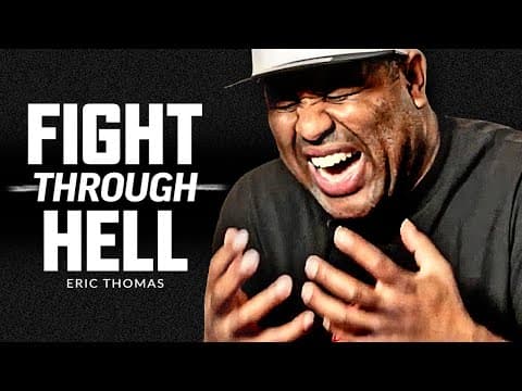 FIGHT THROUGH HELL - Powerful Motivational Speech Video (Featuring Eric Thomas) thumbnail
