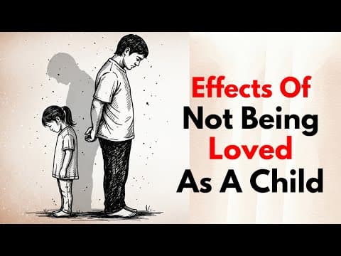 The Lifelong Effect of Not Being Loved as a Child Growing Up thumbnail