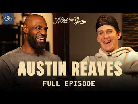 The Austin Reaves Interview | LeBron James and Steve Nash | MIND THE GAME thumbnail