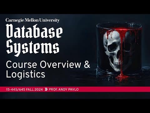 #00 - Course Overview & Logistics (CMU Intro to Database Systems) thumbnail