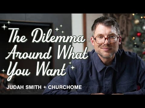 The Dilemma Around What You Want | Judah Smith thumbnail