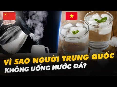VÌ SAO NGƯỜI TRUNG QUỐC KHÔNG UỐNG NƯỚC ĐÁ? thumbnail