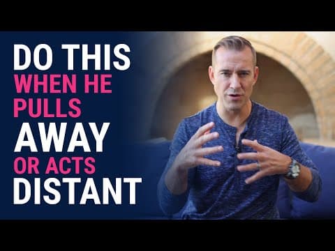 Do This When He Pulls Away Or Acts Distant | Relationships Advice for Women by Mat Boggs thumbnail