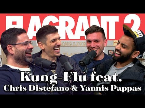 Kung-Flu feat. Chris Distefano & Yannis Pappas | Full Episode | Flagrant 2 thumbnail