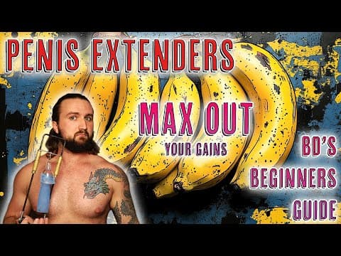 Penis Extenders and Maxing out your results with them - BD's Beginners Guide- Penis Enlargement thumbnail