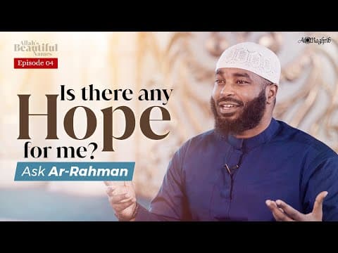 [Ep 4] Understanding Allah's Endless Mercy | Ar Rahman | Allah's Beautiful Names thumbnail