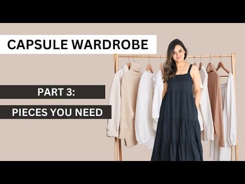 Pieces You Need | Capsule Wardrobe Series Part 3 thumbnail