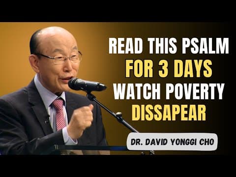 Read This Psalm for 3 Days — God Will Erase Poverty From Your Life! | Dr. David Yonggi Cho thumbnail