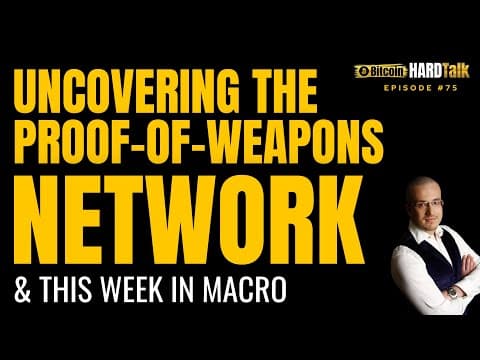 Uncovering The Proof-of-Weapons Network | This Week in Macro | BitcoinHardTalk Episode 75 thumbnail