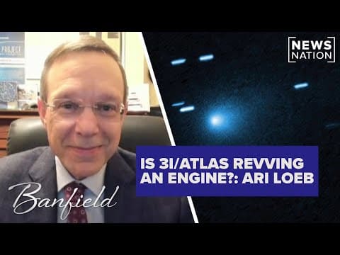Is 3I/ATLAS revving an engine? Avi Loeb notes mysterious propulsion | Banfield thumbnail