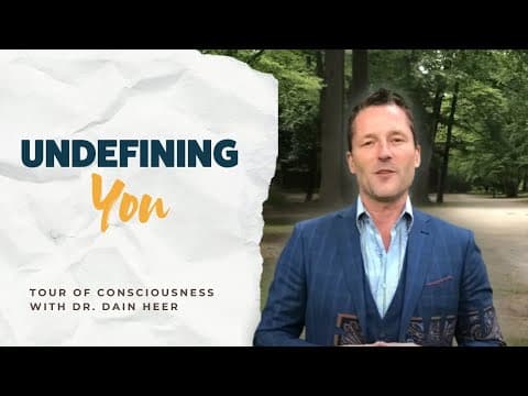 Undefining You, Tour of Consciousness with Dr Dain Heer thumbnail