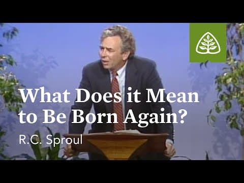 What Does It Mean to Be Born Again?: Born Again with R.C. Sproul thumbnail