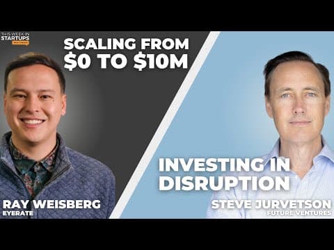 EyeRate CEO Ray Weisberg on scaling from $0 to $10M + Steve Jurvetson on disruptive tech | E1765 thumbnail