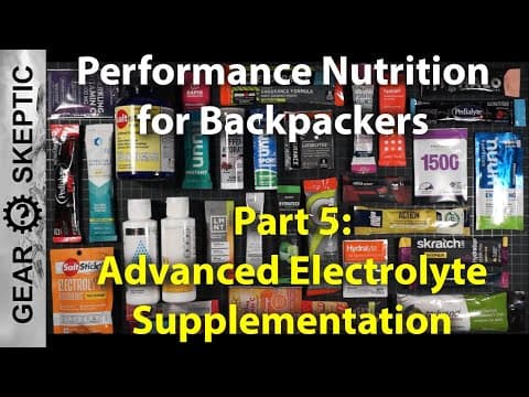 Performance Nutrition for Backpackers, Part 5: Advanced Electrolyte Supplementation thumbnail