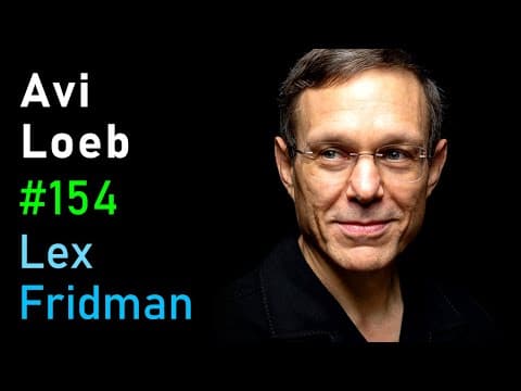 Avi Loeb: Aliens, Black Holes, and the Mystery of the Oumuamua | Lex Fridman Podcast #154 thumbnail