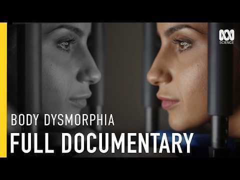 Body Dysmorphia: The Hidden Epidemic | FULL DOCUMENTARY thumbnail