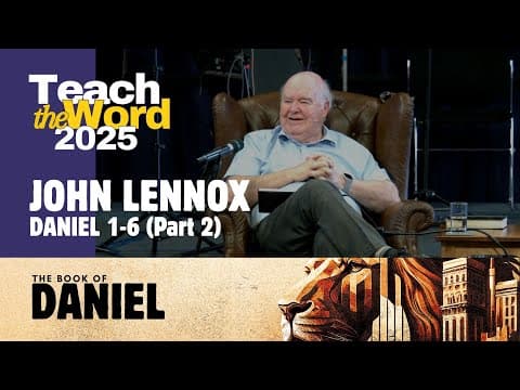 "Against the Flow - Part 2" // Daniel 1-6 (Part 2) // John Lennox // Teach the Word 2025 thumbnail